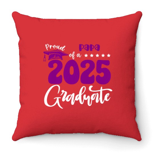 Proud Papa Graduate 2025 Senior Class of 2025 Grad Throw Pillows