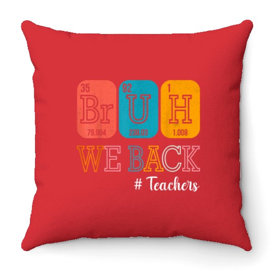 Bruh We Back Teachers Chemistry Teacher Back To Sc Throw Pillows