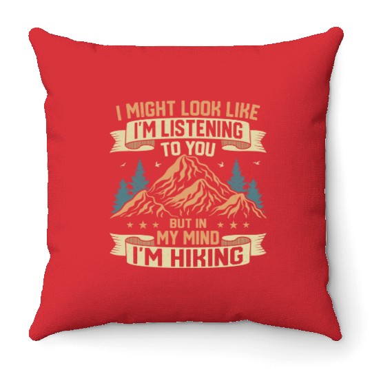 But In My Mind I'm Hiking Hiking Hiker Throw Pillows