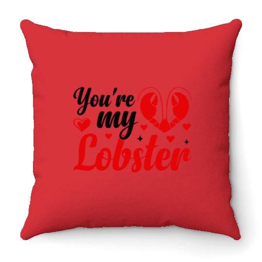 You Are My Lobster Throw Pillows