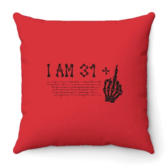 I Am 31 Plus Middle Finger - 32nd Birthday Throw Pillows