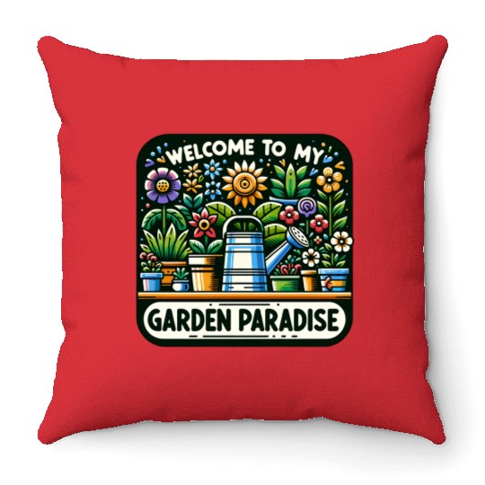 Welcome to My Garden Paradise, Plant Lovers Throw Pillows