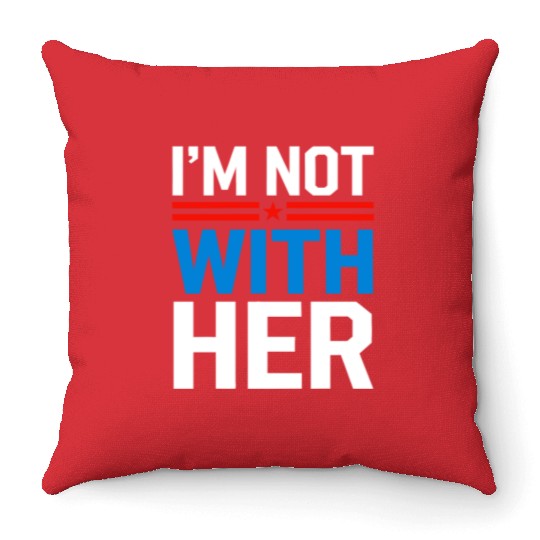 I'm Not With Her Kamala Harris 2024 Presidential Throw Pillows