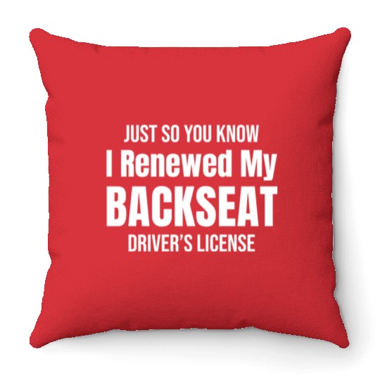 Backseat Driver Because Sometimes You Need Throw Pillows