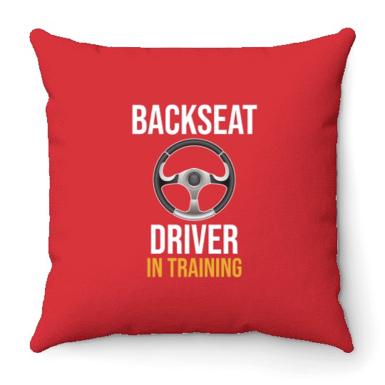 Backseat Driver Because Sometimes You Need Throw Pillows