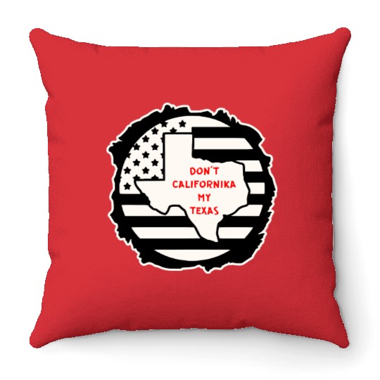 Don’t Californika My Texas LIKE US ON FACEBOOK # Throw Pillows