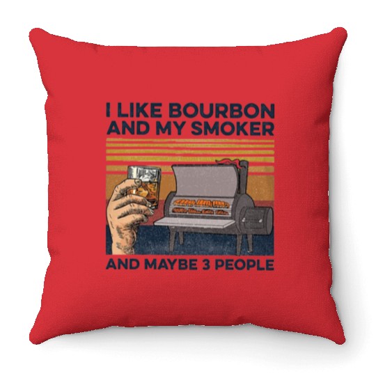 I Like Bourbon And Maybe 3 People Throw Pillows