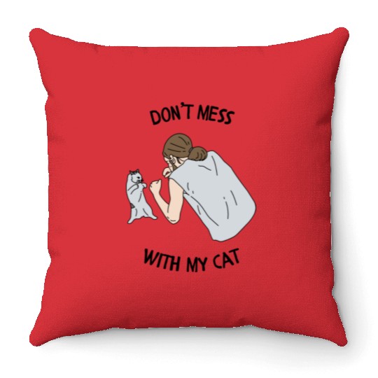 Don’t Mess With My Cat Funny Animal Print Throw Pillows