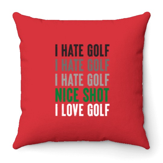 I Hate Golf Nice Shot I Love Golf Golf Player Golf Throw Pillows