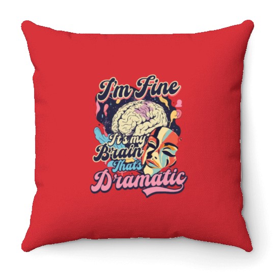 Depression Awareness I'm Fine My Brain Dramatic Throw Pillows