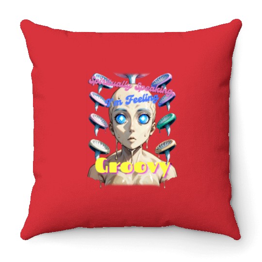 Spiritually Speaking Im Feeling Groovy Psychedelic Throw Pillows