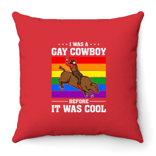 I Was A Gay Cowboy Before It Was Cool Throw Pillows