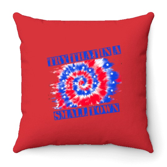 Try That In a Small Town US Flag Throw Pillows