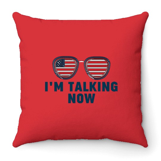 I'm Talking Now Trump Quote Throw Pillows