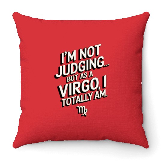 I'm Not Judging... Funny Virgo Quote Throw Pillows