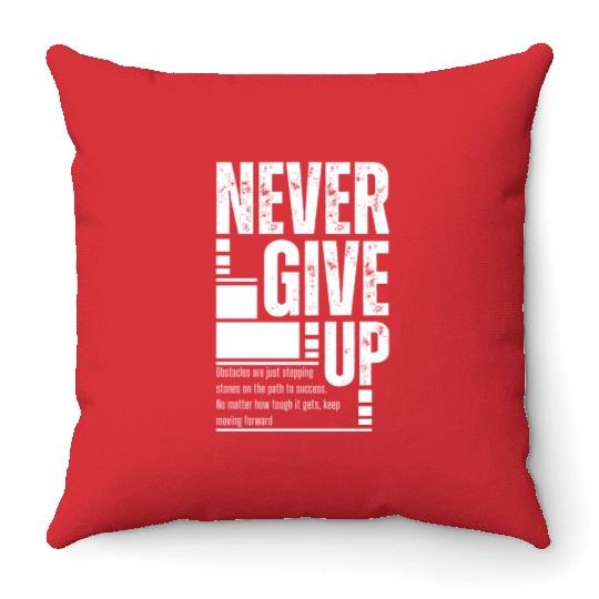 Rise Above: Never Give Up Throw Pillows