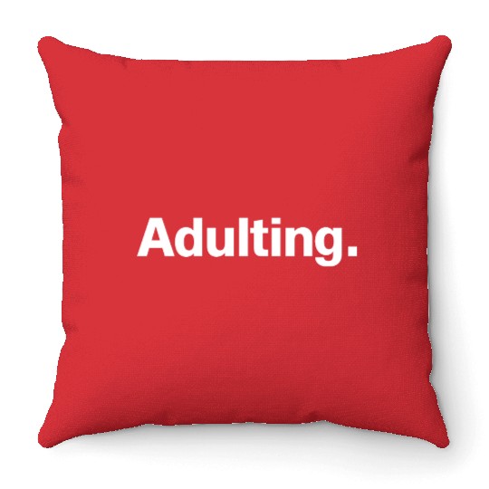 Adulting Throw Pillows