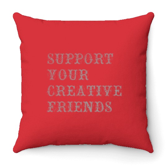 Support your creative friends Throw Pillows