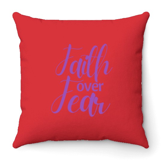 Faith Over Fear Throw Pillows
