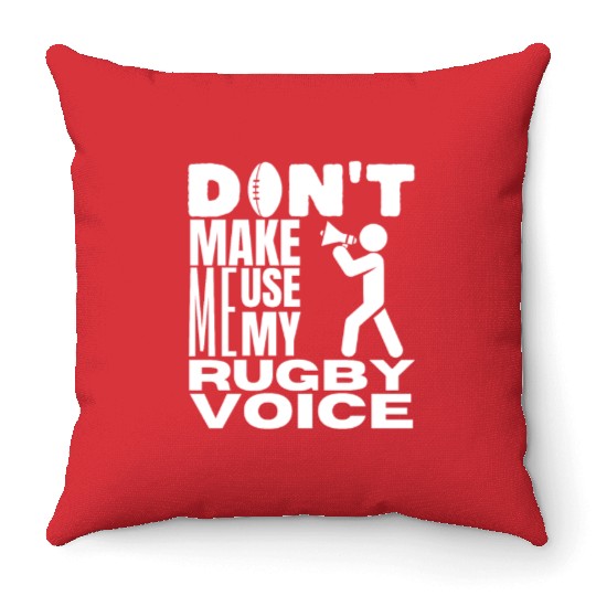 Don't Make Me Use My Rugby Voice Rugby Player Throw Pillows