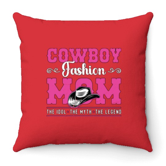 Cowboy Fashion Mom The Idol The Myth The Cowgirl Throw Pillows