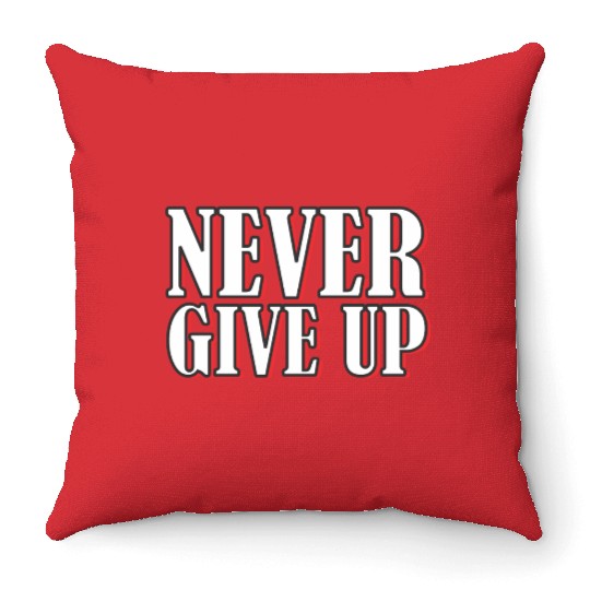 Never give up bold typography Throw Pillows