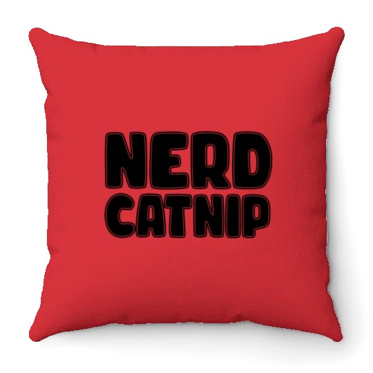 Nerd Catnip Funny Nerd Lover Nerdy Catnip Made Me Throw Pillows
