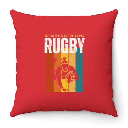 I'd Rather Be Playing Rugby Funny Rugby Player Throw Pillows