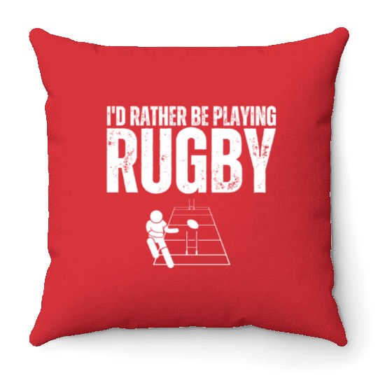 I'd Rather Be Playing Rugby Funny Rugby Player Throw Pillows