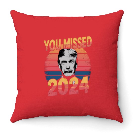You Missed Again Trump 2024, President 2024 Throw Pillows
