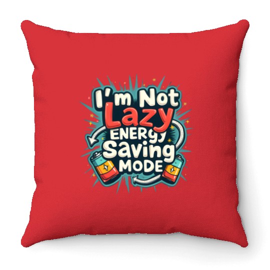 I am not lazy energy saving mode Throw Pillows