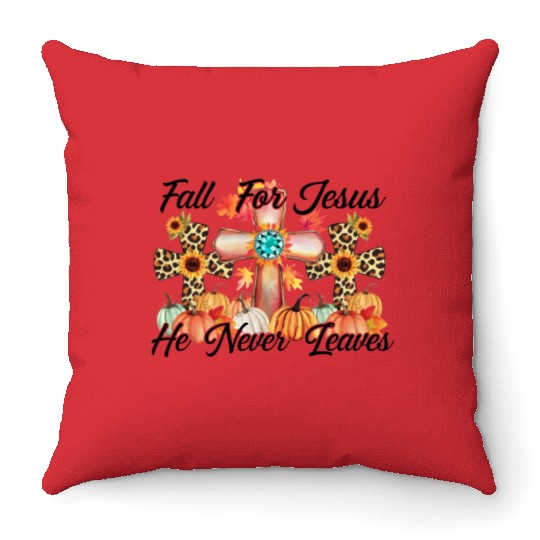 Fall For Jesus He Never Leaves Throw Pillows