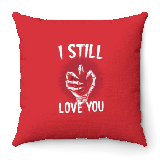 I Still Love You Skeleton Hand Holding Heart Throw Pillows