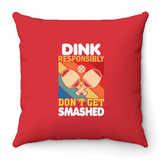 Dink Responsibly Funny Slogan For Pickleball Playe Throw Pillows