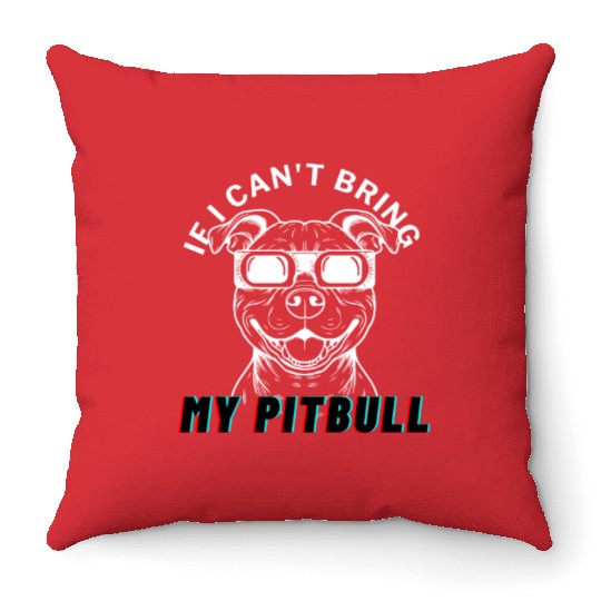 if i can t bring my Pitbull Throw Pillows