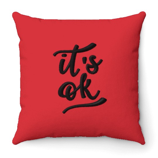 It's okay embroidered Throw Pillows