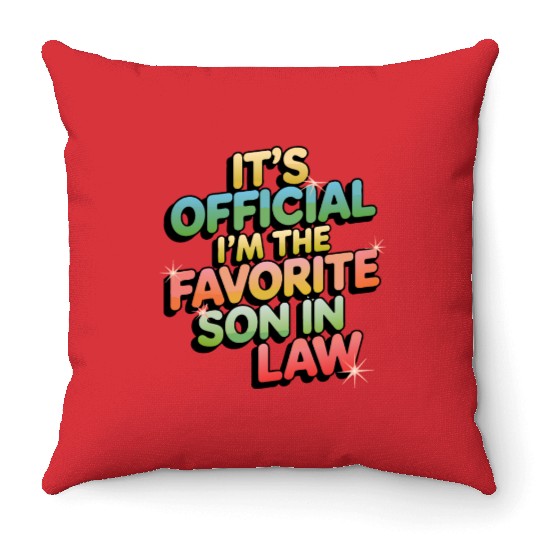 It's Official I'm The Favorite Son In Law Funny Vi Throw Pillows
