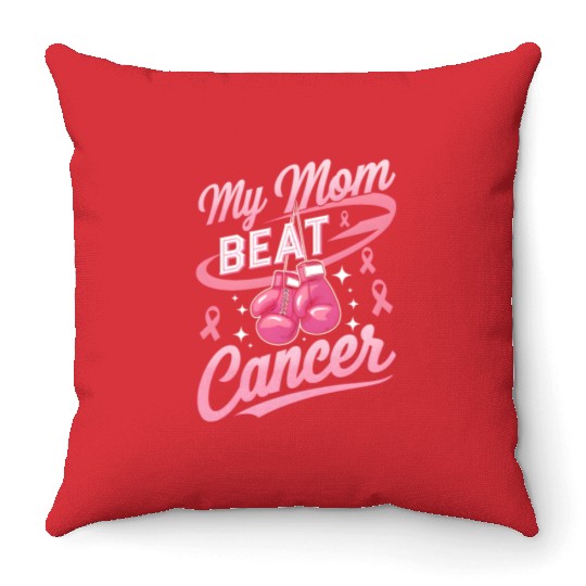 My Mom Beat Cancer Breast Cancer Awareness Throw Pillows