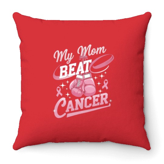 My Mom Beat Cancer Breast Cancer Awareness Throw Pillows