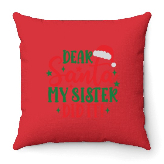 Dear Santa My Sister Did It! Throw Pillows
