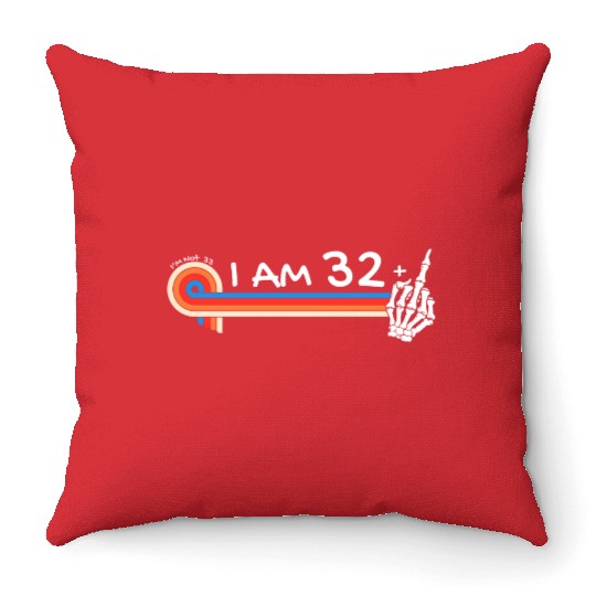I Am 32 Plus Middle Finger - 33rd Birthday Throw Pillows