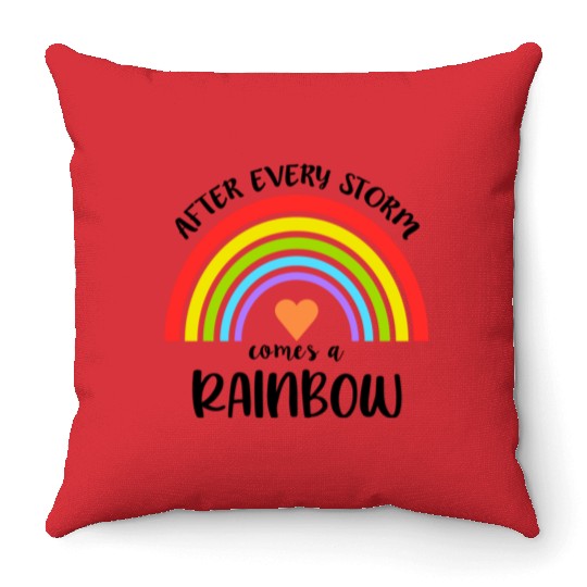 After Every Storm Comes a Rainbow Throw Pillows