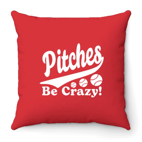 Pitches Be Crazy Funny Saying Baseball Throw Pillows