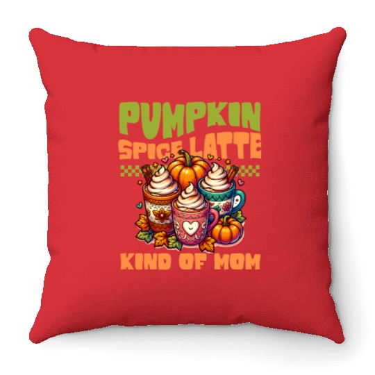 Pumpkin Spice Latte Kind Of Mom Throw Pillows