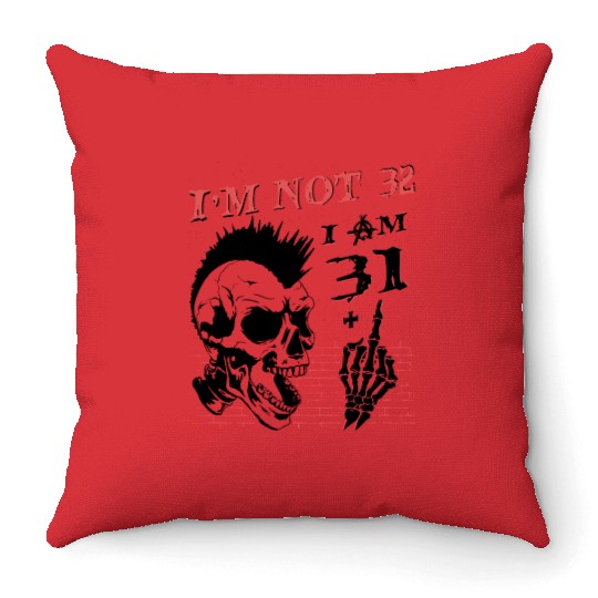 I Am 31 Plus Middle Finger - 32nd Birthday Throw Pillows