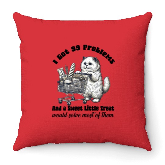 I Got 99 Problems and a sweet little treat Throw Pillows