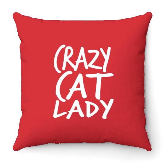 Crazy Cat Lady Text Love Saying Quote Weird Woman Throw Pillows