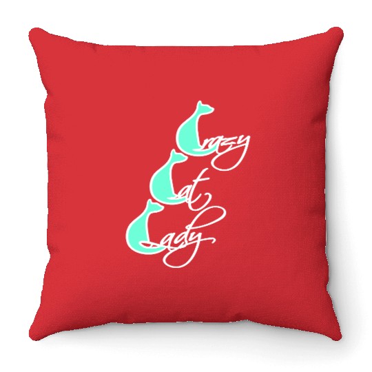 Crazy Cat Lady Text Love Saying Quote Weird Woman Throw Pillows