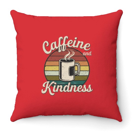 Caffeine And Kindness 12 Throw Pillows