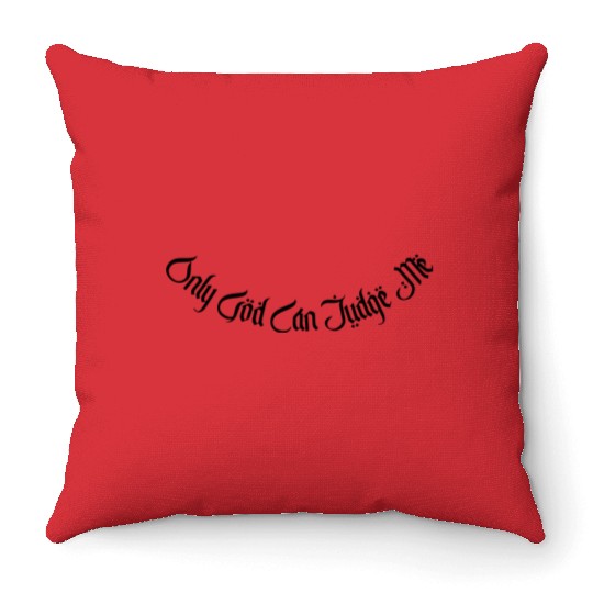Only God Can Judge Me Throw Pillows